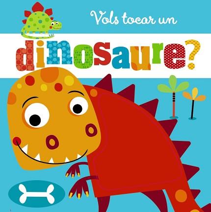 VOLS TOCAR UN DINOSAURE? | 9788499068794 | AA.VV. | Llibreria Aqualata | Comprar llibres en català i castellà online | Comprar llibres Igualada