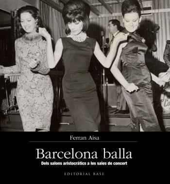 BARCELONA BALLA. DELS SALONS ARISTOCRATICS A LES SALES DE CONCERT | 9788415267355 | AISA, FERRAN | Llibreria Aqualata | Comprar libros en catalán y castellano online | Comprar libros Igualada