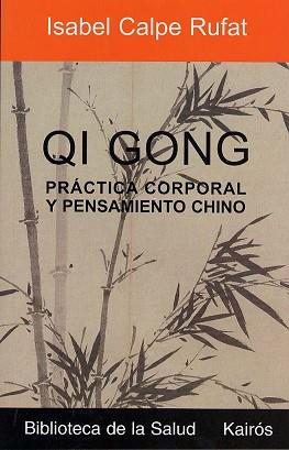 QI GONG, PRACTICA CORPORAL Y PENSAMIENTO CHINO (BIB. SALUD) | 9788472455412 | CALPE RUFAT, ISABEL | Llibreria Aqualata | Comprar llibres en català i castellà online | Comprar llibres Igualada