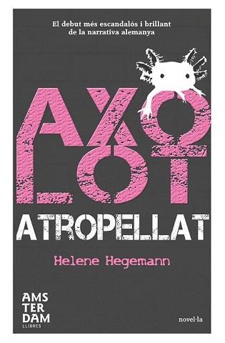 AXOLOT ATROPELLAT | 9788492941292 | HEGEMANN, HELENE | Llibreria Aqualata | Comprar libros en catalán y castellano online | Comprar libros Igualada