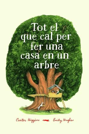 TOT EL QUE CAL PER FER UNA CASA EN UN ARBRE | 9788494773358 | HIGGINGS, CARTER | Llibreria Aqualata | Comprar llibres en català i castellà online | Comprar llibres Igualada