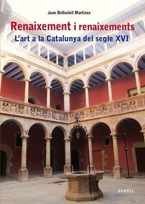 RENAIXEMENT I RENAIXEMENTS. L'ART A LA CATALUNYA DEL SEGLE XVI | 9788417116996 | BELLSOLELL MARTINEZ, JOAN | Llibreria Aqualata | Comprar libros en catalán y castellano online | Comprar libros Igualada