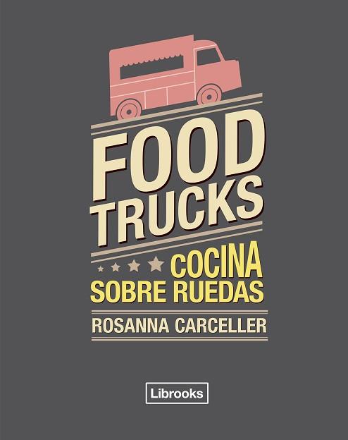 FOOD TRUCKS | 9788494456985 | CARCELLER ESCUDER, ROSANNA | Llibreria Aqualata | Comprar llibres en català i castellà online | Comprar llibres Igualada