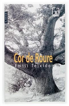 COR DE ROURE (GRAN ANGULAR 142) | 9788466113045 | TEIXIDOR, EMILI | Llibreria Aqualata | Comprar libros en catalán y castellano online | Comprar libros Igualada