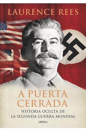 A PUERTA CERRADA. HISTORIA OCULTA DE LA SEGUNDA GUERRA MUNDI | 9788474239232 | REES, LAURENCE | Llibreria Aqualata | Comprar libros en catalán y castellano online | Comprar libros Igualada