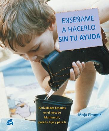 ENSEÑAME A HACERLO SIN TU AYUDA | 9788484451556 | PITAMIC, MAJA | Llibreria Aqualata | Comprar llibres en català i castellà online | Comprar llibres Igualada