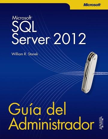 SQL SERVER 2012. GUÍA DEL ADMINISTRADOR (GUIA DEL ADMINISTRADOR) | 9788441532212 | STANEK, WILLIAM R. | Llibreria Aqualata | Comprar libros en catalán y castellano online | Comprar libros Igualada