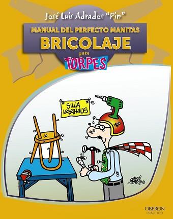 MANUAL DEL PERFECTO MANITAS BRICOLAJE PARA TORPES | 9788441529175 | ADRADOD "PIN", JOSE LUIS | Llibreria Aqualata | Comprar libros en catalán y castellano online | Comprar libros Igualada