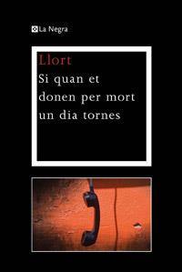 SI QUAN ET DONEN PER MORT UN DIA TORNES | 9788482645810 | LLORT, LLUIS | Llibreria Aqualata | Comprar llibres en català i castellà online | Comprar llibres Igualada