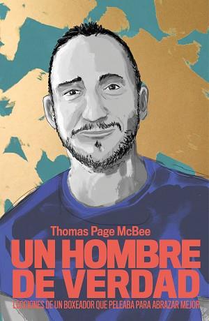 UN HOMBRE DE VERDAD | 9788499987101 | PAGE MCBEE, THOMAS | Llibreria Aqualata | Comprar libros en catalán y castellano online | Comprar libros Igualada