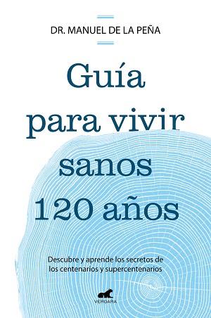 GUÍA PARA VIVIR SANOS 120 AÑOS | 9788419820587 | DE LA PEÑA, DR. MANUEL | Llibreria Aqualata | Comprar llibres en català i castellà online | Comprar llibres Igualada