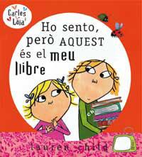 HO SENTO, PERO AQUEST ES EL MEU LLIBRE (CARLES I LAIA) | 9788484882497 | CHILD, LAUREN | Llibreria Aqualata | Comprar llibres en català i castellà online | Comprar llibres Igualada