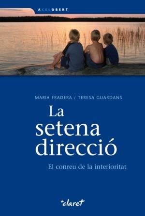 SETENA DIRECCIO, LA. EL CONREU DE LA INTERIORITAT | 9788498462043 | FRADERA, MARIA / GUARDANS, TERESA | Llibreria Aqualata | Comprar libros en catalán y castellano online | Comprar libros Igualada