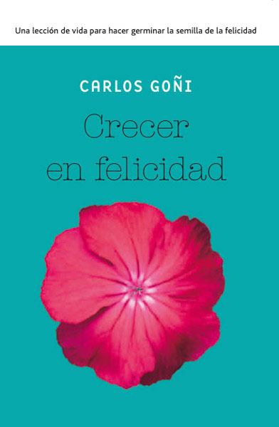 CRECER EN FELICIDAD | 9788490065341 | GOÑI ZUBIETA, CARLOS | Llibreria Aqualata | Comprar llibres en català i castellà online | Comprar llibres Igualada