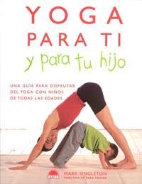 YOGA PARA TI Y PARA TU HIJO | 9788497540926 | SINGLETON, MARK | Llibreria Aqualata | Comprar libros en catalán y castellano online | Comprar libros Igualada