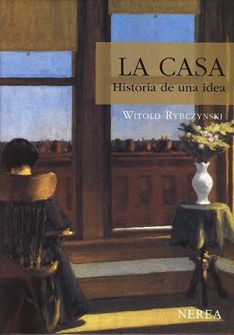 CASA, LA.HISTORIA DE UNA IDEA | 9788489569140 | RYBCZYNSKI, WITOLD | Llibreria Aqualata | Comprar llibres en català i castellà online | Comprar llibres Igualada