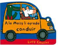 A LA MAISY LI AGRADA CONDUIR | 9788495040909 | COUSINS, LUCY | Llibreria Aqualata | Comprar llibres en català i castellà online | Comprar llibres Igualada