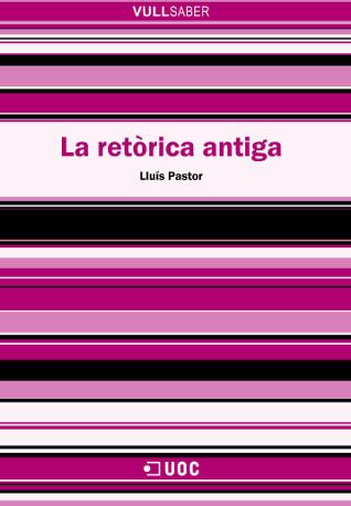 RETORICA ANTIGA, LA (VULL SABER 70) | 9788497886567 | PASTOR, LLUIS | Llibreria Aqualata | Comprar llibres en català i castellà online | Comprar llibres Igualada