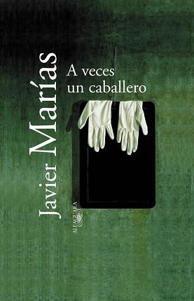 A VECES UN CABALLERO | 9788420442891 | MARIAS, JAVIER | Llibreria Aqualata | Comprar llibres en català i castellà online | Comprar llibres Igualada