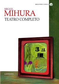 TEATRO COMPLETO MIGUEL MIHURA | 9788437621388 | MIHURA, MIGUEL | Llibreria Aqualata | Comprar libros en catalán y castellano online | Comprar libros Igualada