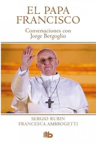 PAPA FRANCISCO. CONVERSACIONES CON JORGE BERGOGLIO | 9788490700181 | RUBIN / AMBROGETTI | Llibreria Aqualata | Comprar libros en catalán y castellano online | Comprar libros Igualada