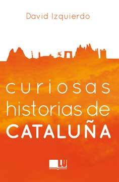 CURIOSAS HISTORIAS DE CATALUÑA | 9788416279395 | Llibreria Aqualata | Comprar llibres en català i castellà online | Comprar llibres Igualada