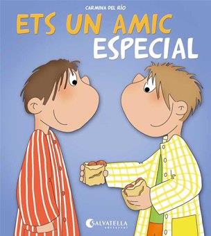 ETS UN AMIC ESPECIAL | 9788484127475 | DEL RIO GALVE, CARMINA | Llibreria Aqualata | Comprar llibres en català i castellà online | Comprar llibres Igualada