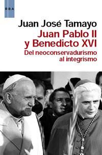 JUAN PABLO II Y BENEDICTO XVI. DEL NEOCONERVADURISMO AL INTE | 9788490060162 | TAMAYO, JUAN JOSE | Llibreria Aqualata | Comprar llibres en català i castellà online | Comprar llibres Igualada