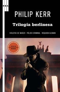 TRILOGIA BERLINESA. VIOLETA DE MARZO / PALIDO CRIMINAL / REQUIEM ALEMAN (SERIE NEGRA 77) | 9788490061299 | KERR, PHILIP | Llibreria Aqualata | Comprar libros en catalán y castellano online | Comprar libros Igualada