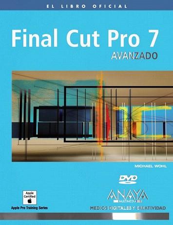 FINAL CUT PRO 7 AVANZADO (EL LIBRO OFICIAL) | 9788441527553 | WOHL, MICHAEL | Llibreria Aqualata | Comprar llibres en català i castellà online | Comprar llibres Igualada