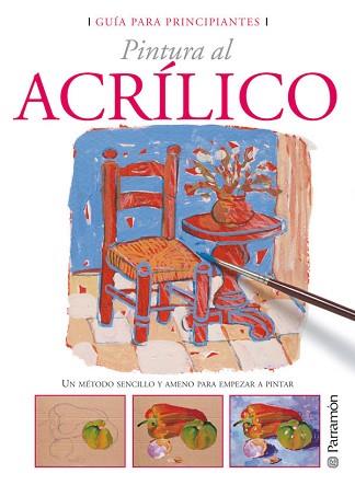 ACRÍLICO, PINTURA AL (GUÍA PARA PRINCIPIANTES) | 9788434227965 | EQUIPO PARRAMON | Llibreria Aqualata | Comprar llibres en català i castellà online | Comprar llibres Igualada