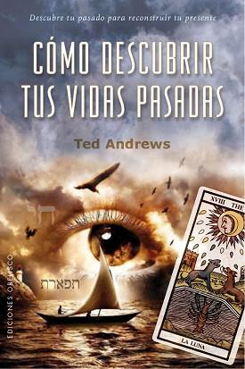 CÓMO DESCUBRIR TUS VIDAS PASADAS | 9788491113072 | ANDREWS, TED | Llibreria Aqualata | Comprar llibres en català i castellà online | Comprar llibres Igualada