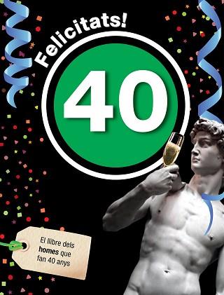 FELICITATS 40. EL LLIBRE PELS HOMES QUE FAN 40 ANYS | 9788496944978 | Llibreria Aqualata | Comprar llibres en català i castellà online | Comprar llibres Igualada