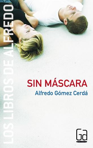 SIN MASCARA (G.A. LOS LIBROS DE ALFREDO 3) | 9788434834071 | GOMEZ, ALFREDO | Llibreria Aqualata | Comprar llibres en català i castellà online | Comprar llibres Igualada