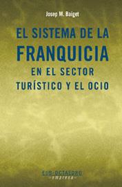 SISTEMA DE LA FRANQUICIA EN EL SECTOR TURISTICO Y EL OCIO | 9788480636940 | BAIGET, JOSEP M. | Llibreria Aqualata | Comprar libros en catalán y castellano online | Comprar libros Igualada