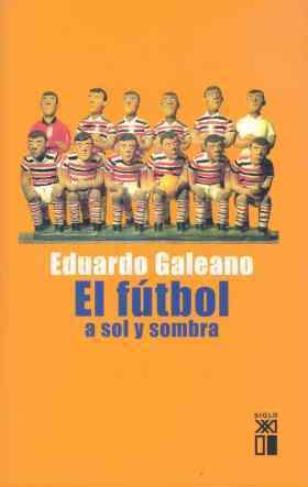 FUTBOL A SOL Y SOMBRA, EL | 9788432311345 | GALEANO, EDUARDO | Llibreria Aqualata | Comprar llibres en català i castellà online | Comprar llibres Igualada