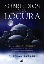 SOBRE DIOS Y LA LOCURA | 9788484453093 | BYRAM KARASUM, T. | Llibreria Aqualata | Comprar llibres en català i castellà online | Comprar llibres Igualada