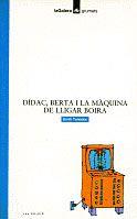 DIDAC, BERTA I LA MAQUINA DE LLIGAR BOIRA | 9788424682002 | TEIXIDOR, EMILI | Llibreria Aqualata | Comprar llibres en català i castellà online | Comprar llibres Igualada