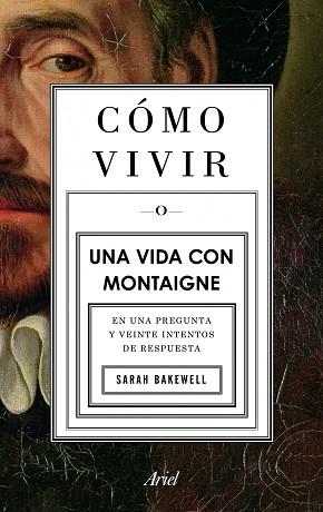 COMO VIVIR. UNA VIDA CON MONTAIGNE | 9788434413399 | BAKEWELL, SARAH | Llibreria Aqualata | Comprar libros en catalán y castellano online | Comprar libros Igualada