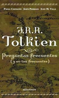 J.R.R. TOLKIEN. PREGUNTAS FRECUENTES (Y NO TAN FRECUENTES) | 9788445075142 | CASTAGNO, PAOLA / PEDRAZO, JESUS / VILLA, JUAN M. | Llibreria Aqualata | Comprar llibres en català i castellà online | Comprar llibres Igualada