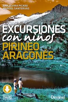 EXCURSIONES CON NIÑOS POR EL PIRINEO ARAGONÉS | 9788498295917 | PICADO FERNÁNDEZ, ANA ELVIRA / SANTERVÁS MARTÍN, MANUEL | Llibreria Aqualata | Comprar llibres en català i castellà online | Comprar llibres Igualada