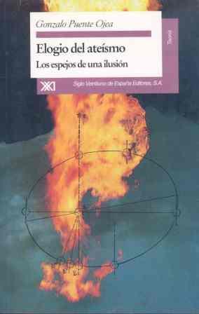 ELOGIO DEL ATEISMO.LOS ESPEJOS DE UNA ILUSION | 9788432308765 | PUENTE OJEA, GONZALO | Llibreria Aqualata | Comprar libros en catalán y castellano online | Comprar libros Igualada