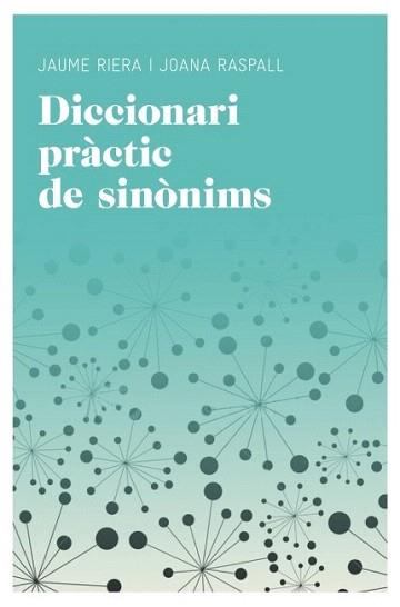 DICCIONARI PRÀCTIC DE SINÒNIMS | 9788415192220 | RASPALL, JOANA / RIERA, MANUEL / RIERA, JAUME  | Llibreria Aqualata | Comprar llibres en català i castellà online | Comprar llibres Igualada