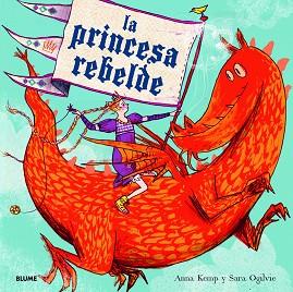 PRINCESA REBELDE, LA | 9788498017045 | KEMP, ANNA / OGILVIE, SARA | Llibreria Aqualata | Comprar llibres en català i castellà online | Comprar llibres Igualada