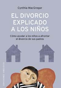 DIVORCIO EXPLICADO A LOS NIÑOS, EL | 9788497770972 | MACGREGOR, CYNTHIA | Llibreria Aqualata | Comprar libros en catalán y castellano online | Comprar libros Igualada