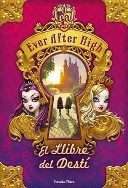 EVER AFTER HIGH. EL LLIBRE DEL DESTÍ | 9788490572559 | HALE, SHANNON | Llibreria Aqualata | Comprar llibres en català i castellà online | Comprar llibres Igualada