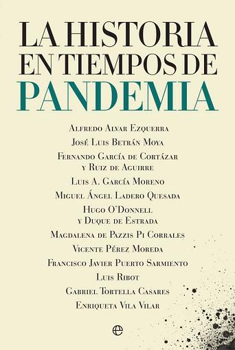 HISTORIA EN TIEMPOS DE PANDEMIA, LA | 9788413842035 | ALVAR EZQUERRA, ALFREDO/BETRÁN MOYA, JOSÉ LUIS/GARCÍA DE CORTÁZAR Y RUIZ DE AGUIRRE, FERNANDO/GARCÍA | Llibreria Aqualata | Comprar llibres en català i castellà online | Comprar llibres Igualada