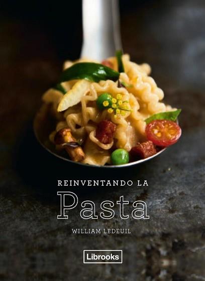 REINVENTANDO LA PASTA | 9788494731822 | LEDEUIL, WILLIAM | Llibreria Aqualata | Comprar libros en catalán y castellano online | Comprar libros Igualada