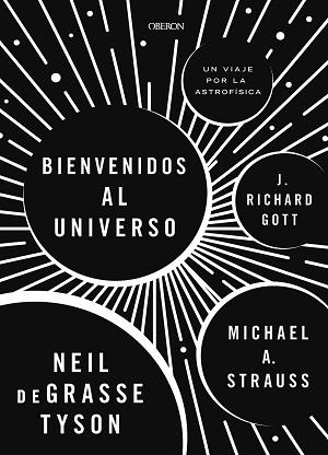 BIENVENIDOS AL UNIVERSO! | 9788441539709 | DEGRASSETYSON, NEIL / A. STRAUSS, MICHAEL / GOTT, RICHARD J. | Llibreria Aqualata | Comprar llibres en català i castellà online | Comprar llibres Igualada