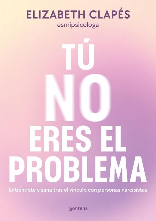 TÚ NO ERES EL PROBLEMA | 9788419746849 | CLAPÉS, ELIZABETH | Llibreria Aqualata | Comprar llibres en català i castellà online | Comprar llibres Igualada